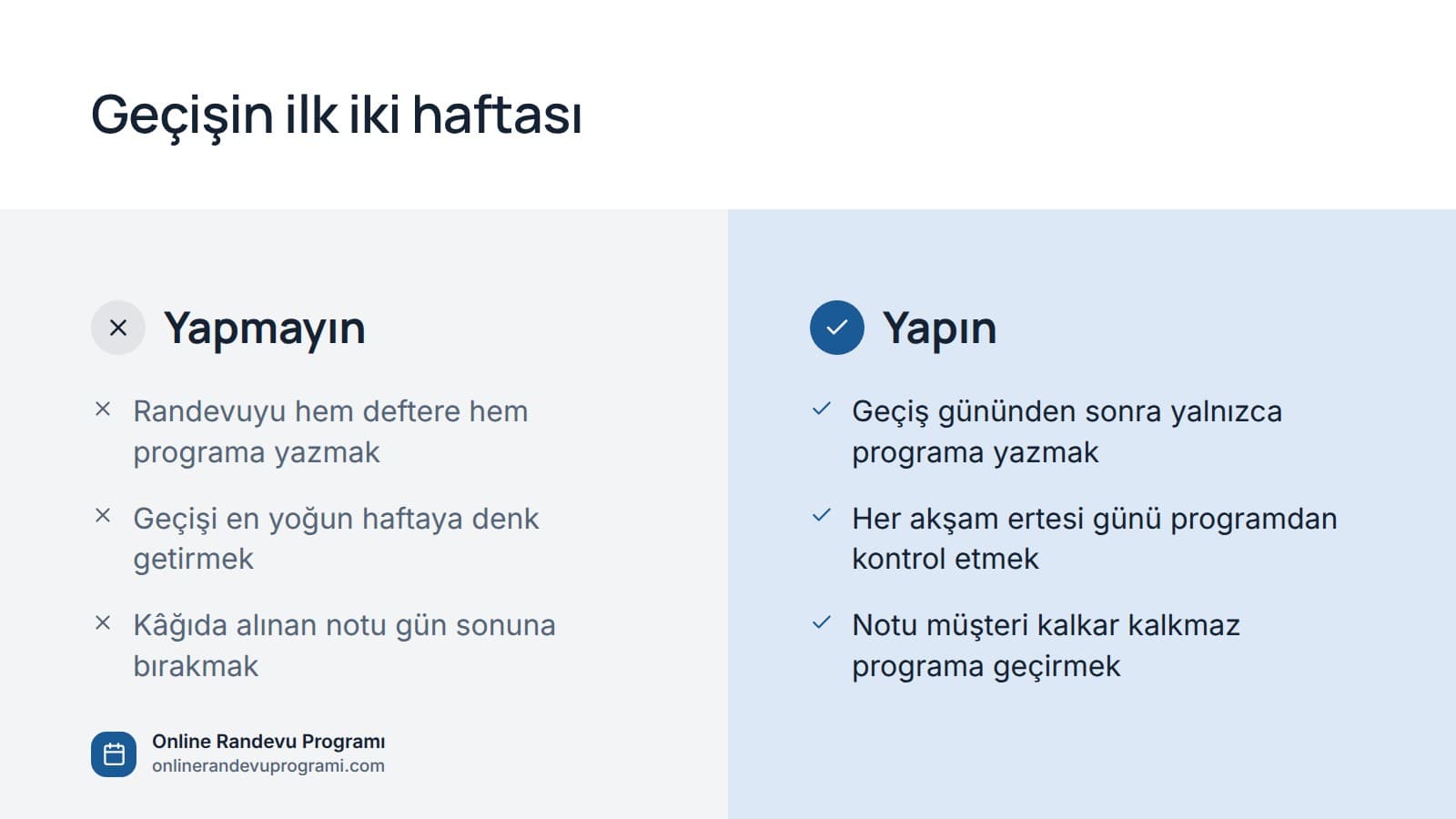 Defterden programa geçişin ilk iki haftasında yapılmaması ve yapılması gerekenleri iki sütunda gösteren görsel.