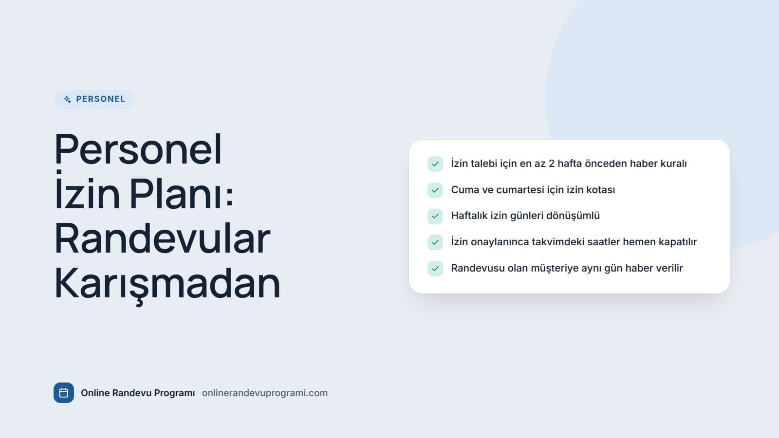 Personel izin planı için hazırlık listesi: talep süresi, yoğun gün kotası, dönüşümlü izin günü, takvimde saatleri kapatma ve müşteriye haber verme.